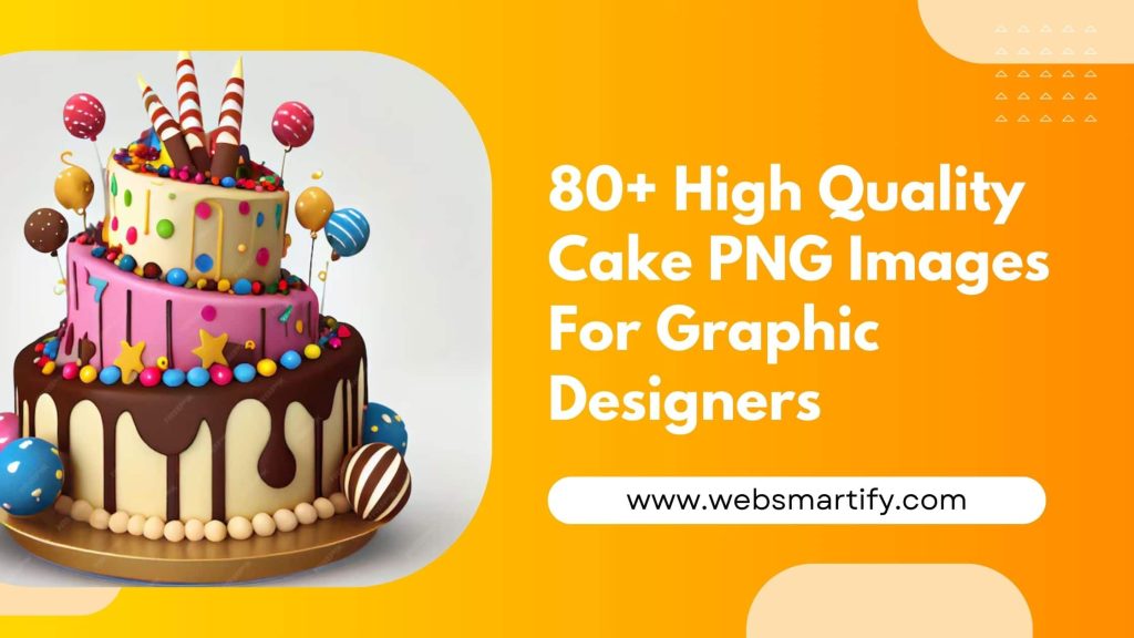 80+ High Quality Cake PNG Files for Creative Projects - Websmartify