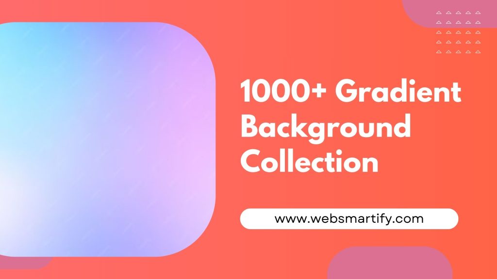 1000+ Gradient Background Collection - Websmartify