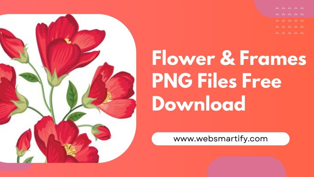 Flower & Frames PNG Files - Free Download for Graphic Designers - Websmartify